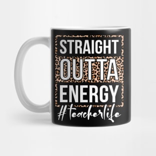 Last Day of School Straight Outta Energy Teacher Mug